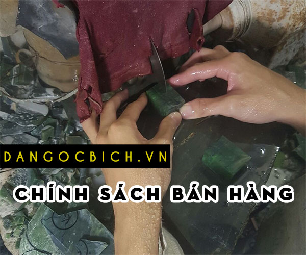 Chính sách bán hàng sản phẩm của Đá Ngọc Bích .VN - DaNgocBich.VN