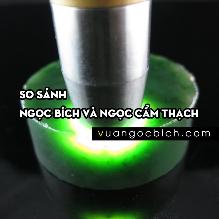 [Bài 5] - So sánh Ngọc Bích (Nephrite Jade) và Ngọc Cẩm Thạch (Jadeite Jade) 1